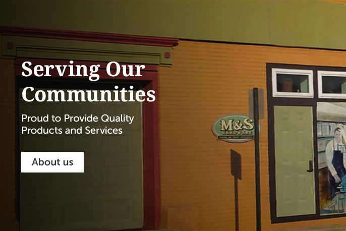 M & S Hardware - Serving Our Communities. Proud To Provide Quality Products and Services