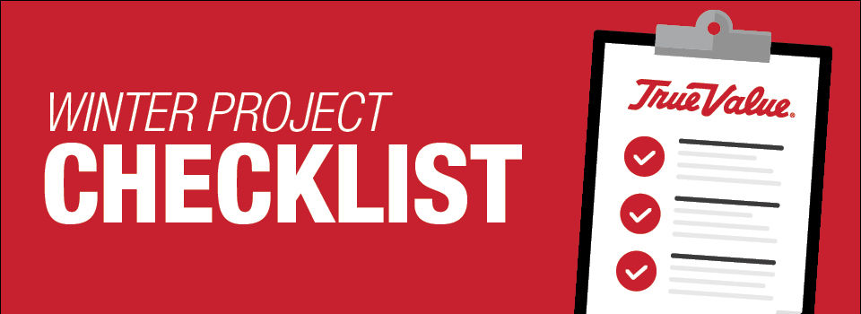 A red graphic banner features the white text "WINTER PROJECT CHECKLIST" next to an illustration of a True Value branded clipboard with three checked red circles.