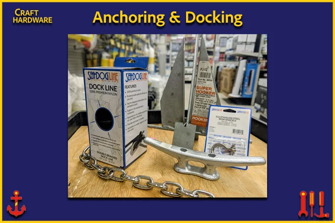 Anchoring and Docking needs from Craft Hardware!