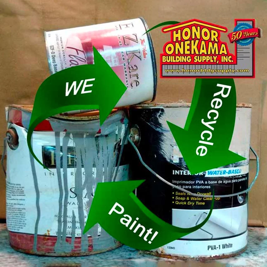 We Recycle Latex Paint Honor & Onekama Building Supply
