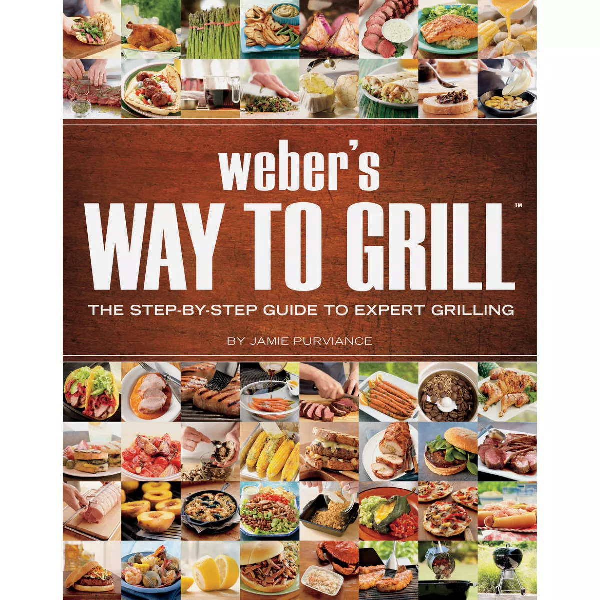 Weber's Way To Grill Cookbook