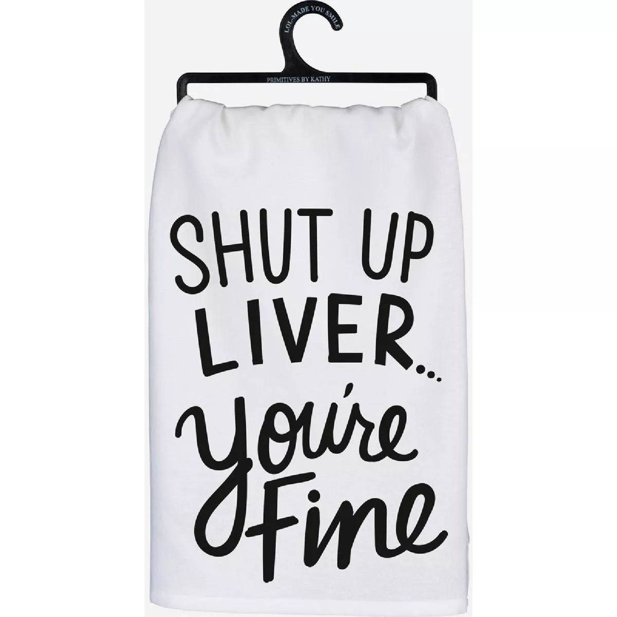 Primitives by Kathy White Cotton Shut up Liver Kitchen Towel