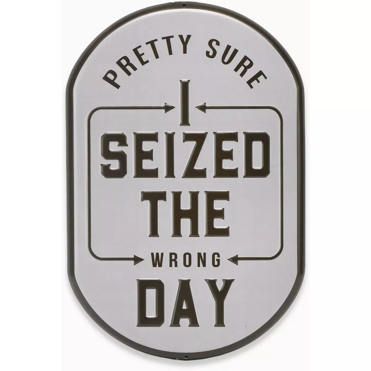 Open Road Brands 10x14 Metal Sign "Seized The Wrong Day"