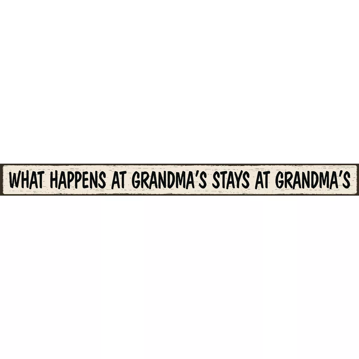 Skinnies 1.5 In. x 16 In. What Happens At Grandma's, Stays At Grandma's Wood Sign