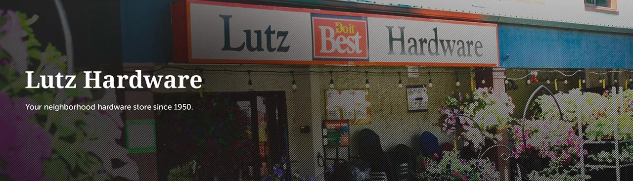 Lutz hardware - Your neighborhood hardware store since 1950