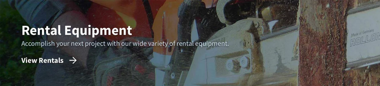  Rental Equipment - Accomplish your next project with our wide variety of rental equipment